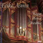 Feike Asma: Reger - Hoyer - Reubke