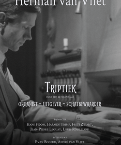 Herman van Vliet: Triptiek over zijn werk als organist, uitgever en schatbewaarder